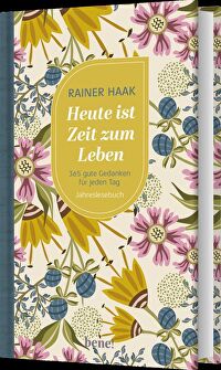 Heute ist Zeit zum Leben - 365 gute Gedanken für jeden Tag &ndash; Jahreslesebuch
