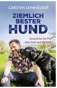 Ziemlich bester Hund - Gespräche mit Phil über Gott und die Welt