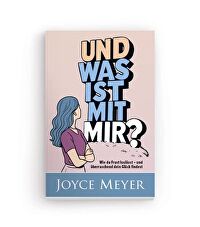 Und was ist mit mir? - Wie du Frust loslässt und überraschend dein Glück findest