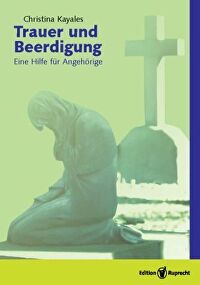 Trauer und Beerdigung - Eine Hilfe für Angehörige