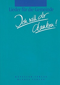 Ich will dir danken! - Lieder für die Gemeinde