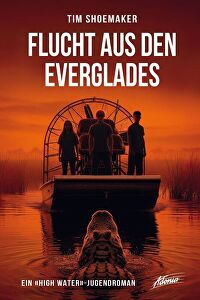 Flucht aus den Everglades (1) - Ein &ldquo;High Water-Jugendroman