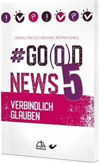 #Go(o)d News 5 - Verbindlich glauben