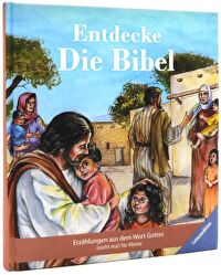 Entdecke die Bibel - Erzählungen aus dem Wort Gottes (nicht nur) für Kleine