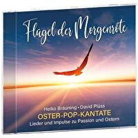 Flügel der Morgenröte - Oster-Pop-Kantate - Lieder und Impulse zu Passion und Ostern