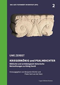 Kriegerkönig und Psalmdichter - Biblische und archäologisch-historische Betrachtungen zu König David