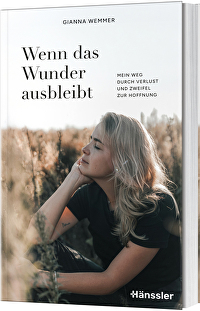 Wenn das Wunder ausbleibt - Mein Weg durch Verlust und Zweifel zur Hoffnung