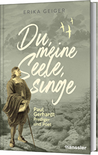 Du, meine Seele, singe - Paul Gerhardt - Prediger und Poet