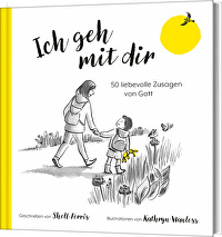 Ich geh mit dir - 50 liebevolle Zusagen von Gott