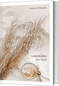Du bist gesehen und geliebt - Liebesbriefe von Gott