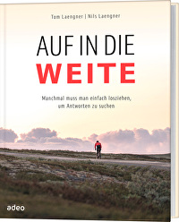 Auf in die Weite - Manchmal muss man einfach losziehen, um Antworten zu suchen