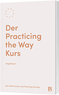 Der Practicing the Way Kurs - Begleitbuch