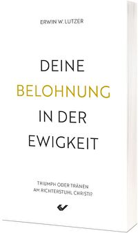 Deine Belohnung in der Ewigkeit - Triumph oder Tränen am Richterstuhl Christi?