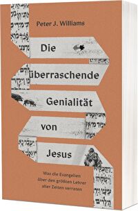 Die überraschende Genialität von Jesus - Was die Evangelien über den größten Lehrer aller Zeiten verraten