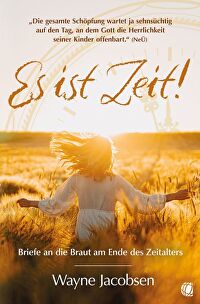 Es ist Zeit! - Briefe an die Braut am Ende des Zeitalters