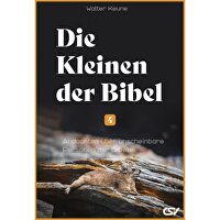 Die Kleinen der Bibel (4) - Andachten über unscheinbare Personen der Bibel