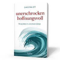 Unerschrocken hoffnungsvoll - Mutig leben in unsicheren Zeiten