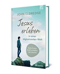 Jesus erleben in einer digitalisierten Welt - Ruhe finden, Kraft schöpfen, neu staunen