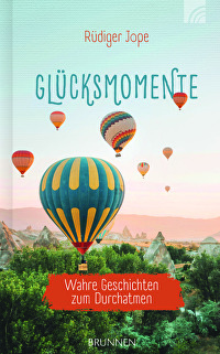 Glücksmomente - Wahre Geschichten zum Durchatmen
