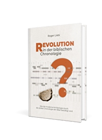 Revolution in der biblischen Chronologie - Wie die moderne Archäologie durch die strikte Chronologie der Bibel bestätigt wird