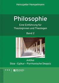 Philosophie - Eine Einführung für Theologinnen und Theologen - Antike: Stoa - Epikur - Pyrrhonische Skepsis