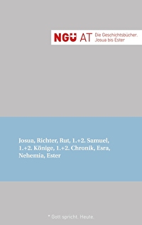 NGÜ AT: Die Geschichtsbücher: Josua - Ester - Josua, Richter, Rut, 1.+2. Samuel, 1.+2. Könige, 1.+2. Chronik, Esra, Nehemia, Ester