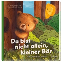 Du bist nicht allein, kleiner Bär - Ein Freund für Bärnie