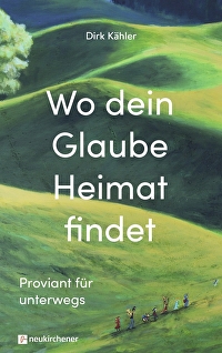 Wo dein Glaube Heimat findet - Proviant für unterwegs