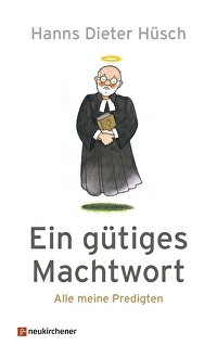 Ein gütiges Machtwort - Alle meine Predigten