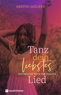 Tanz dein liebstes Lied - Mutwillige Texte für Frauen