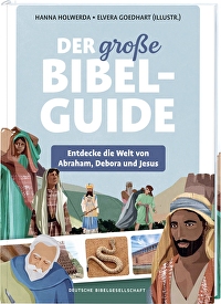 Der Bibel-Guide - Entdecke die Welt von Abraham, Debora und Jesus