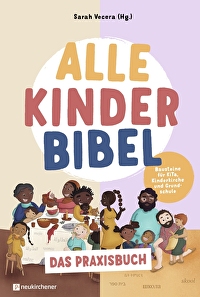 Alle Kinder Bibel  - Das Praxisbuch - Bausteine für KiTa, Kinderkirche und Grundschule