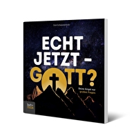 Echt jetzt - Gott? - Keine Angst vor großen Fragen