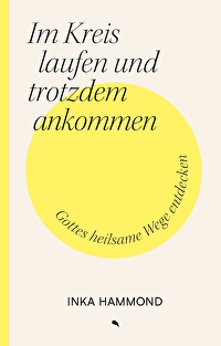 Im Kreis laufen und trotzdem ankommen - Gottes heilsame Wege entdecken