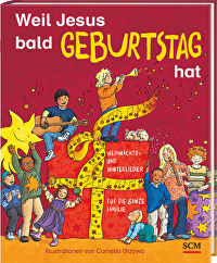 Weil Jesus bald Geburtstag hat - Weihnachts- und Winterlieder für die ganze Familie