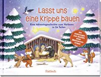 Lasst uns eine Krippe bauen! - Eine Adventsgeschichte zum Vorlesen in 24 Teilen