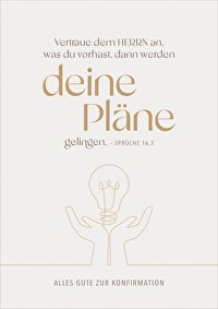 Faltkarte \"Alles Gute zur Konfirmation\" - Vertraue dem HERRN an, was du vorhast, dann werden deine Pläne gelingen. Sprüche 16.3