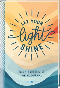 Let your light shine - Mein Journal - Was mir wichtig ist.