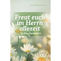 Freut euch im Herrn allezeit - Ein Ermutigungsbuch