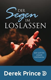 Der Segen im Loslassen - Auf Gottes Gnade vertrauen