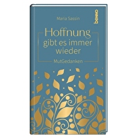 Hoffnung gibt es immer wieder - MutGedanken