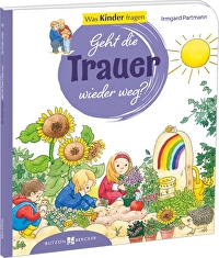 Geht die Trauer wieder weg? - Was Kinder fragen