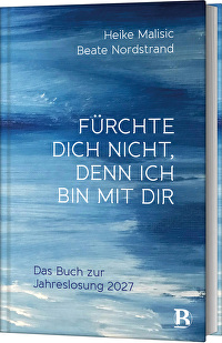 Fürchte dich nicht, denn ich bin mit dir - Das Buch zur Jahreslosung 2027