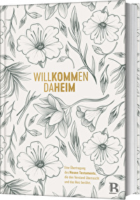 Willkommen daheim - Soul Edition - Eine Übertragung des Neuen Testaments, die den Verstand überrascht und das Herz berührt