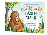 Gottes Liebe ist bärenstark - Liebevolle Zusagen für die Kleinsten