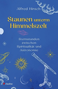 Staunen unterm Himmelszelt - Sternstunden zwischen Spiritualität und Astronomie