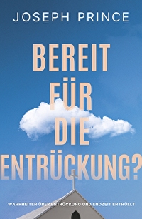 Bereit für die Entrückung? - Wahrheiten über Entrückung und Endzeit enthüllt