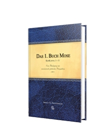 Das 1. Buch Mose - Kapitel 1-11 - Eine Auslegung aus messianisch-jüdischer Perspektive