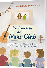 Willkommen im Mini-Club - Kreative Ideen für Baby- und Kleinkind-Gruppen