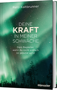 Deine Kraft in meiner Schwäche - Dein Begleiter, wenn du nicht einfach so gesund wirst